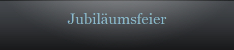 Jubil�umsfeier